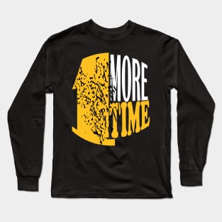 1 more time Long Sleeve T-Shirt